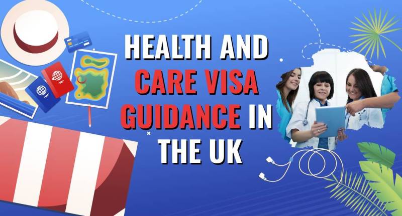 Health and Care Visa Guidance in the UK