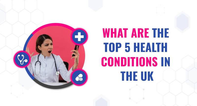 What are the Top 5 Health Conditions in the UK?